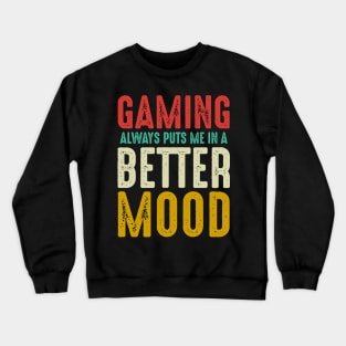 Gaming Always Puts Me in Better Mood Crewneck Sweatshirt